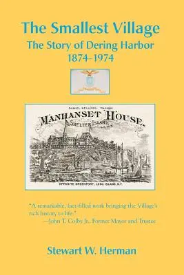 Le plus petit village, l'histoire de Dering Harbor 1874-1974 - The Smallest Village, The Story of Dering Harbor 1874-1974