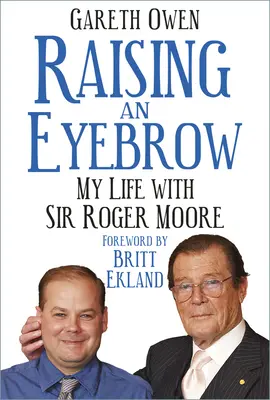 Lever un sourcil : Ma vie avec Sir Roger Moore - Raising an Eyebrow: My Life with Sir Roger Moore