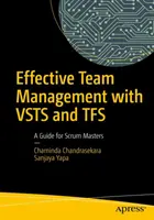 Gestion d'équipe efficace avec Vsts et Tfs : Un guide pour les Scrum Masters - Effective Team Management with Vsts and Tfs: A Guide for Scrum Masters