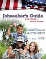 Jobseekers Guide - Navigating the Federal Resume & USAJOBS Application System for Transitioning Military, Family Members & Wounded Warriors (en anglais) - Jobseekers Guide - Navigating the Federal Resume & USAJOBS Application System for Transitioning Military, Family Members & Wounded Warriors