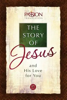 L'histoire de Jésus : Et son amour pour vous - The Story of Jesus: And His Love for You