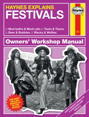 Haynes explique : Festivals Manuel d'atelier du propriétaire : * Bains de boue et fosses de boue * Tentes et diadèmes * Bière et bulles * Wacky et Wellies - Haynes Explains: Festivals Owners' Workshop Manual: * Mud Baths & Mosh Pits * Tents & Tiaras * Beer & Bubbles * Wacky & Wellies