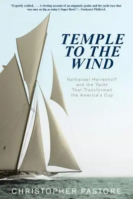 Temple du vent : Nathanael Herreshoff et le voilier qui a transformé l'America's Cup - Temple to the Wind: Nathanael Herreshoff And The Yacht That Transformed The America'S Cup