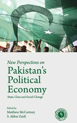 Nouvelles perspectives sur l'économie politique du Pakistan : État, classe et changement social - New Perspectives on Pakistan's Political Economy: State, Class and Social Change