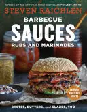 Sauces, rubs et marinades pour barbecue, mais aussi goûts, beurres et glaçages - Barbecue Sauces, Rubs, and Marinades--Bastes, Butters & Glazes, Too