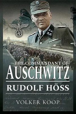 Le commandant d'Auschwitz : Rudolf Hss - The Commandant of Auschwitz: Rudolf Hss