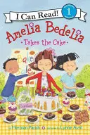 Amelia Bedelia prend le gâteau - Amelia Bedelia Takes the Cake