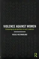 La violence à l'égard des femmes : Perspectives criminologiques sur les violences masculines - Violence against Women: Criminological perspectives on men's violences