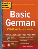 Practice Makes Perfect : Basic German, Premium Second Edition - Practice Makes Perfect: Basic German, Premium Second Edition