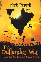 La guerre des Outlanders : Livre 3 de la série Forever Avalon - The Outlander War: Book 3 of the Forever Avalon Series