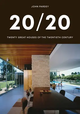 20/20 : Vingt grandes maisons du XXe siècle - 20/20: Twenty Great Houses of the Twentieth Century