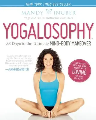 Yogalosophie : 28 jours pour une transformation ultime du corps et de l'esprit - Yogalosophy: 28 Days to the Ultimate Mind-Body Makeover