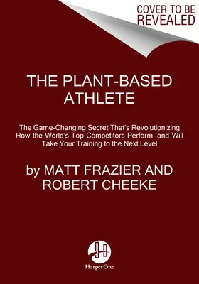 L'athlète à base de plantes : Une approche qui change la donne pour une performance de pointe - The Plant-Based Athlete: A Game-Changing Approach to Peak Performance