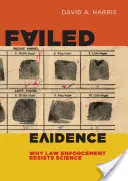 Failed Evidence : Pourquoi les forces de l'ordre résistent à la science - Failed Evidence: Why Law Enforcement Resists Science