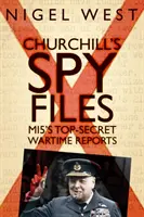 Les dossiers d'espionnage de Churchill : Les rapports de guerre les plus secrets du Mi5 - Churchill's Spy Files: Mi5's Top-Secret Wartime Reports