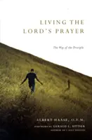 Vivre le Notre Père : La voie du disciple - Living the Lord's Prayer: The Way of the Disciple