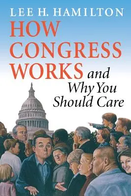 Comment fonctionne le Congrès et pourquoi vous devriez vous en préoccuper - How Congress Works and Why You Should Care