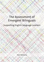 L'évaluation des bilingues émergents : Soutenir les apprenants de la langue anglaise - The Assessment of Emergent Bilinguals: Supporting English Language Learners