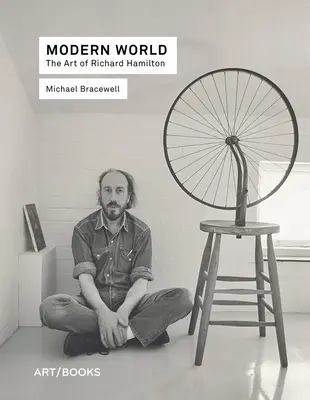 Modern World : L'art de Richard Hamilton - Modern World: The Art of Richard Hamilton