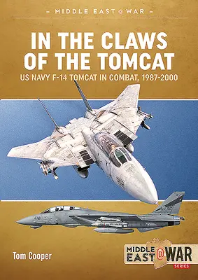 Dans les griffes du Tomcat : Le F-14 Tomcat de la marine américaine au combat, 1987-2000 - In the Claws of the Tomcat: US Navy F-14 Tomcat in Combat, 1987-2000