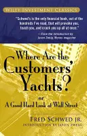 Où sont les yachts des clients ? Ou un bon regard sur Wall Street - Where Are the Customers' Yachts?: Or a Good Hard Look at Wall Street