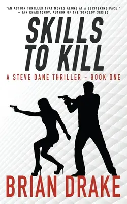 Skills to Kill : Un thriller de Steve Dane - Skills to Kill: A Steve Dane Thriller