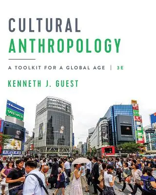 L'essentiel de l'anthropologie culturelle : Une boîte à outils pour une ère globale - Essentials of Cultural Anthropology: A Toolkit for a Global Age