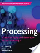 Processing : Codage créatif et art génératif dans Processing 2 - Processing: Creative Coding and Generative Art in Processing 2