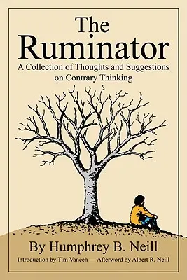 Le Ruminateur : Un recueil de réflexions et de suggestions sur la pensée contraire - The Ruminator: A Collection of Thoughts and Suggestions on Contrary Thinking