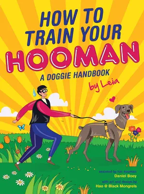 Comment dresser son chien : Un manuel pour les chiens par Leia - How to Train Your Hooman: A Doggie Handbook by Leia
