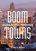 Boom Towns : Restaurer le rêve américain urbain - Boom Towns: Restoring the Urban American Dream