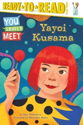 Yayoi Kusama : Prêt-à-lire niveau 3 - Yayoi Kusama: Ready-To-Read Level 3