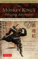 Les incroyables aventures du roi des singes : Un voyage en Occident à la recherche de l'illumination. Le roman traditionnel le plus célèbre de Chine - The Monkey King's Amazing Adventures: A Journey to the West in Search of Enlightenment. China's Most Famous Traditional Novel