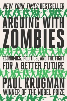 Se disputer avec des zombies : L'économie, la politique et la lutte pour un avenir meilleur - Arguing with Zombies: Economics, Politics, and the Fight for a Better Future