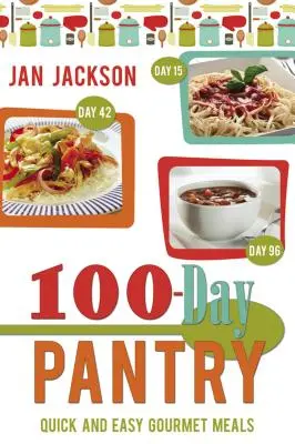 100-Day Pantry : 100 repas gastronomiques faciles et rapides - 100-Day Pantry: 100 Quick and Easy Gourmet Meals