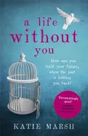 Une vie sans toi : Un page-turner captivant et émouvant sur l'amour et les secrets de famille - A Life Without You: A Gripping and Emotional Page-Turner about Love and Family Secrets