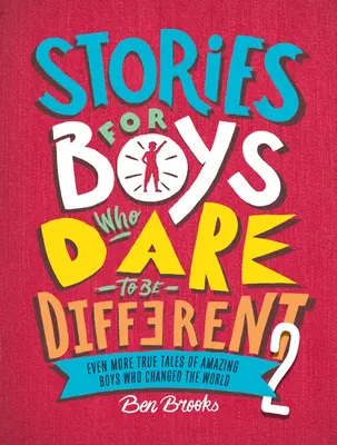 Histoires pour les garçons qui osent être différents 2 : Encore plus d'histoires vraies de garçons étonnants qui ont changé le monde - Stories for Boys Who Dare to Be Different 2: Even More True Tales of Amazing Boys Who Changed the World