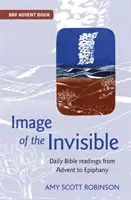 Image de l'invisible - Lectures bibliques quotidiennes de l'Avent à l'Épiphanie - Image of the Invisible - Daily Bible readings from Advent to Epiphany