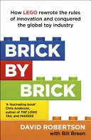 Brique par brique - Comment LEGO a réécrit les règles de l'innovation et conquis l'industrie mondiale du jouet - Brick by Brick - How LEGO Rewrote the Rules of Innovation and Conquered the Global Toy Industry