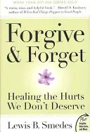 Forgive and Forget : Healing the Hurts We Don't Deserve (Pardonner et oublier : guérir les blessures que nous ne méritons pas) - Forgive and Forget: Healing the Hurts We Don't Deserve