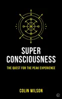 La super conscience : La quête de l'expérience suprême - Super Consciousness: The Quest for the Peak Experience