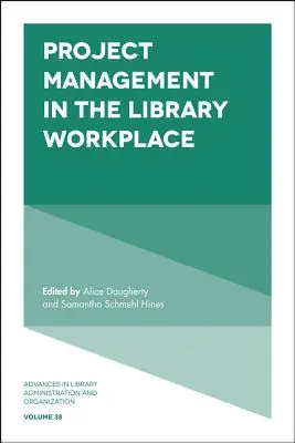 La gestion de projet dans les bibliothèques - Project Management in the Library Workplace
