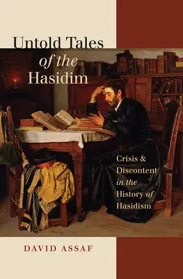 Histoires inédites des Hassidim : Crise et mécontentement dans l'histoire du Hassidisme - Untold Tales of the Hasidim: Crisis & Discontent in the History of Hasidism