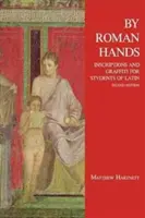 Par les mains des Romains - Inscriptions et graffitis pour les étudiants en latin - By Roman Hands - Inscriptions and Graffiti for Students of Latin