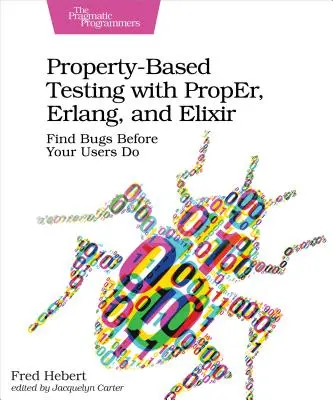 Tests basés sur les propriétés avec Proper, Erlang et Elixir : Trouver les bogues avant les utilisateurs - Property-Based Testing with Proper, Erlang, and Elixir: Find Bugs Before Your Users Do