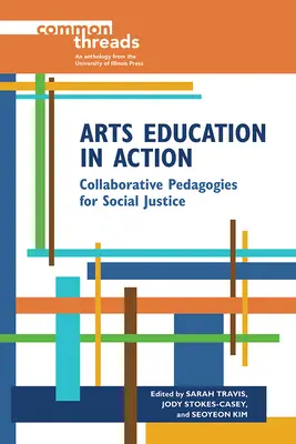 L'éducation artistique en action : Pédagogies collaboratives pour la justice sociale - Arts Education in Action: Collaborative Pedagogies for Social Justice