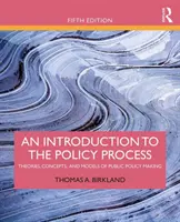 Introduction au processus d'élaboration des politiques : Théories, concepts et modèles d'élaboration des politiques publiques - An Introduction to the Policy Process: Theories, Concepts, and Models of Public Policy Making