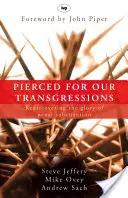 Transpercé pour nos transgressions : Redécouvrir la gloire de la substitution pénale - Pierced for our transgressions: Rediscovering The Glory Of Penal Substitution