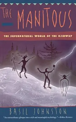 Les Manitous : le monde surnaturel des Ojibways, les - The Manitous: Supernatural World of the Ojibway, the