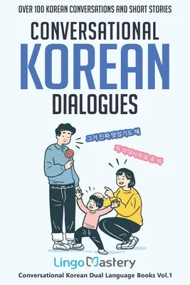 Conversational Korean Dialogues : Plus de 100 conversations et histoires courtes en coréen - Conversational Korean Dialogues: Over 100 Korean Conversations and Short Stories